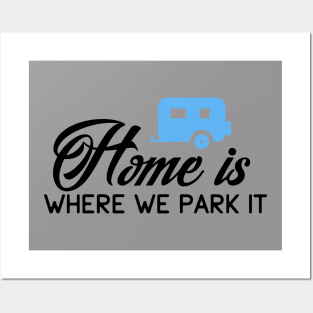 HOME IS WHERE WE PARK IT Posters and Art